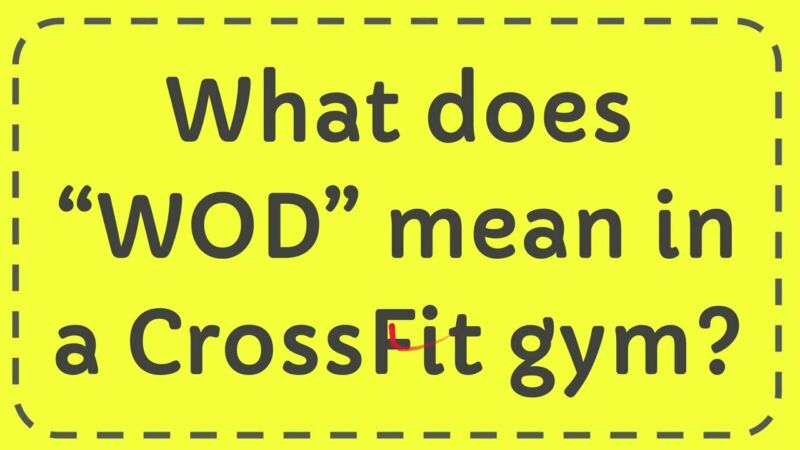 what does wod mean in a crossfit gym huFLsz51zB0